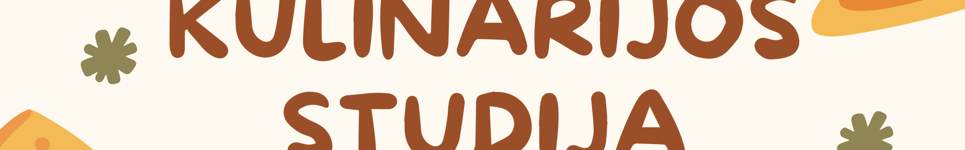 AKTUALI INFORMACIJA KULINARIJOS STUDIJOS UGDYTINIAMS IR JŲ TĖVELIAMS!